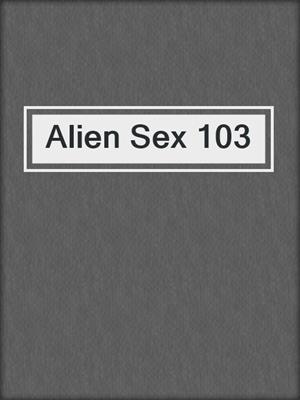 cover image of Alien Sex 103