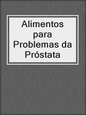 cover image of Alimentos para Problemas da Próstata