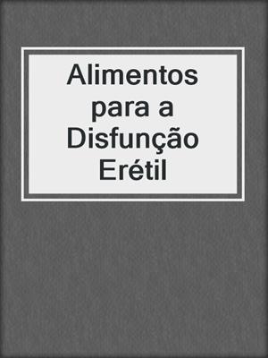cover image of Alimentos para a Disfunção Erétil