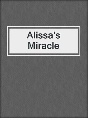 cover image of Alissa's Miracle