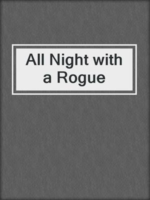 cover image of All Night with a Rogue
