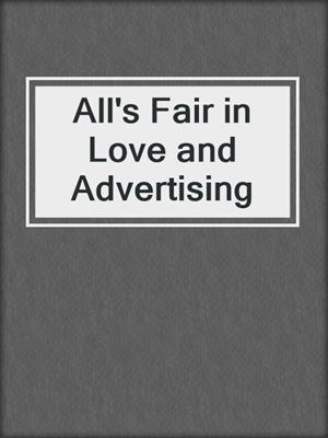 cover image of All's Fair in Love and Advertising