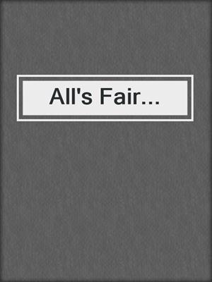 cover image of All's Fair...