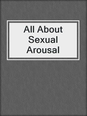 cover image of All About Sexual Arousal