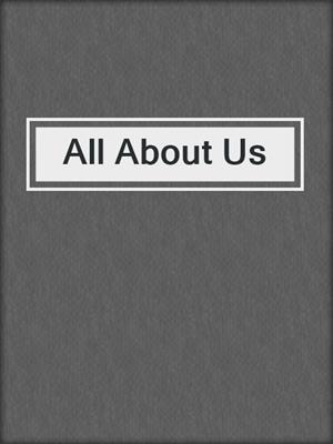 cover image of All About Us