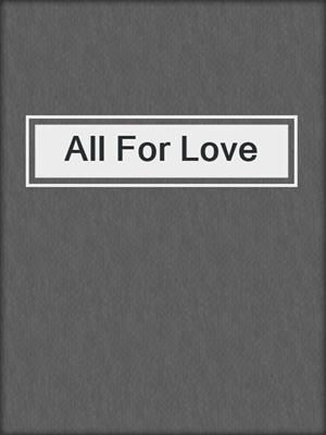 cover image of All For Love