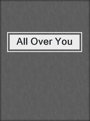 All Over You