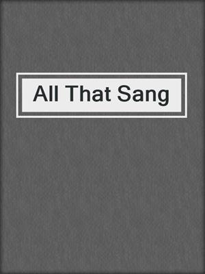cover image of All That Sang