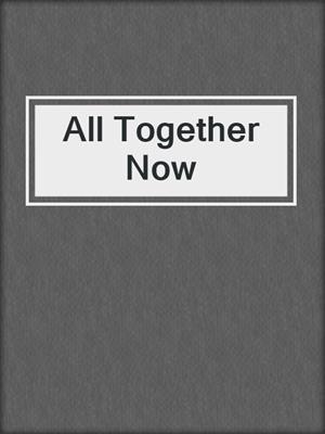 cover image of All Together Now