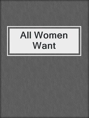 cover image of All Women Want