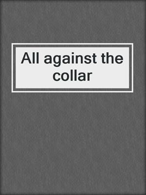 All against the collar