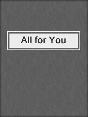 cover image of All for You