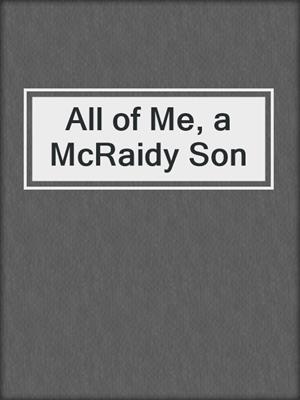 cover image of All of Me, a McRaidy Son