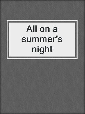 All on a summer's night