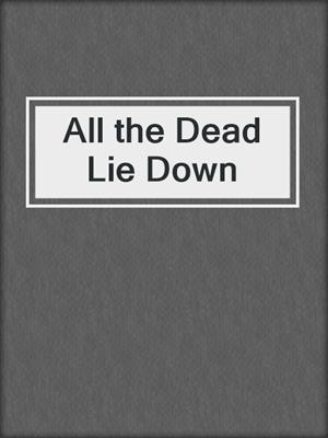 All the Dead Lie Down