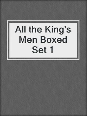cover image of All the King's Men Boxed Set 1