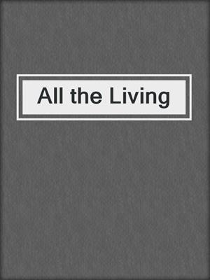 cover image of All the Living