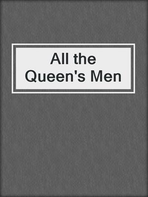 cover image of All the Queen's Men