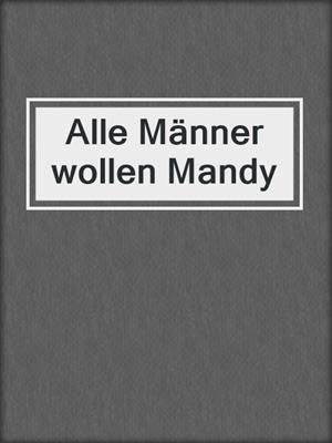 cover image of Alle Männer wollen Mandy