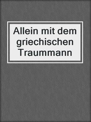 cover image of Allein mit dem griechischen Traummann