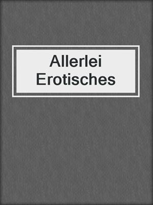 cover image of Allerlei Erotisches