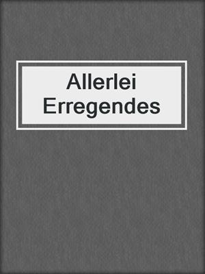 cover image of Allerlei Erregendes