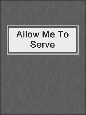 Allow Me To Serve