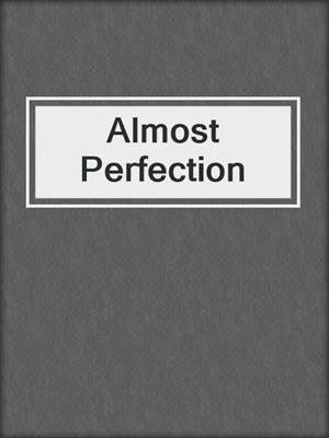 cover image of Almost Perfection