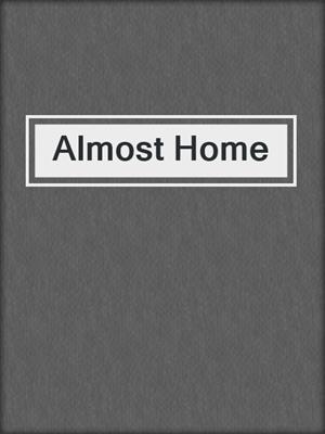 cover image of Almost Home