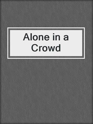 cover image of Alone in a Crowd