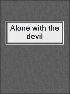 Alone with the devil