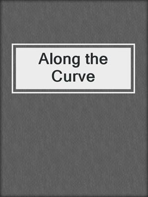 cover image of Along the Curve