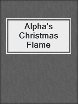 cover image of Alpha's Christmas Flame