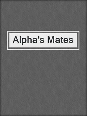 cover image of Alpha's Mates