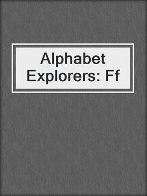 Alphabet Explorers: Ff