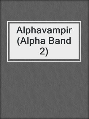 cover image of Alphavampir (Alpha Band 2)