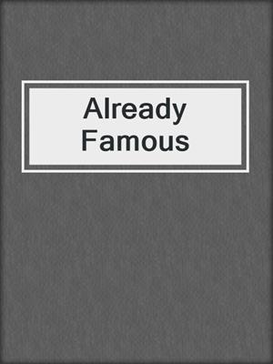 cover image of Already Famous