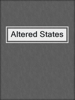 cover image of Altered States