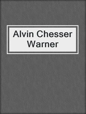 Alvin Chesser Warner