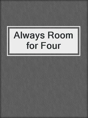 cover image of Always Room for Four