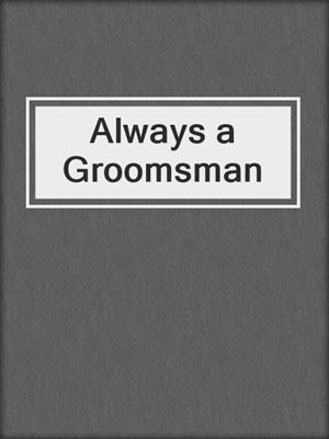 cover image of Always a Groomsman