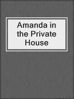 cover image of Amanda in the Private House