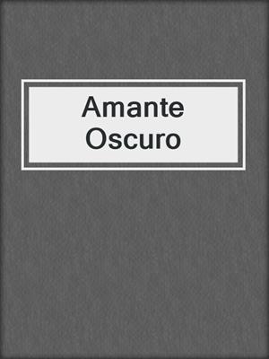 cover image of Amante Oscuro