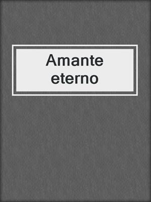 cover image of Amante eterno