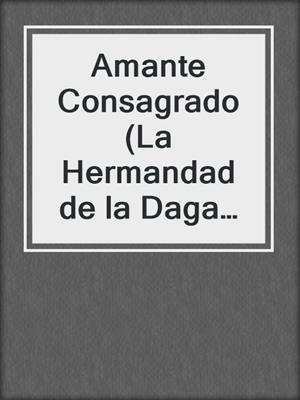 cover image of Amante Consagrado (La Hermandad de la Daga Negra 6)