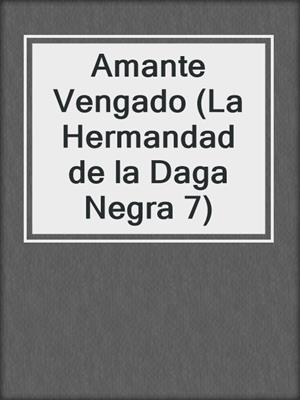 cover image of Amante Vengado (La Hermandad de la Daga Negra 7)