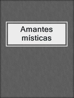 cover image of Amantes místicas