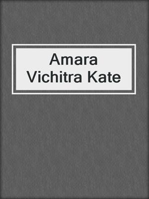 Amara Vichitra Kate