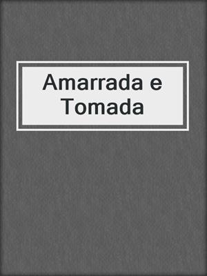 cover image of Amarrada e Tomada
