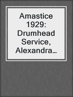 Amastice 1929: Drumhead Service, Alexandra Park, Sunday November 10th, 3P.M.